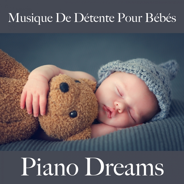 Musique De Détente Pour Bébés: Piano Dreams - La Meilleure Musique Pour Dormir