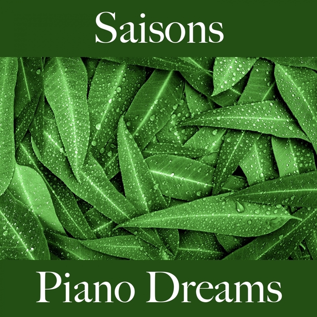 Saisons: Piano Dreams - La Meilleure Musique Pour Se Détendre