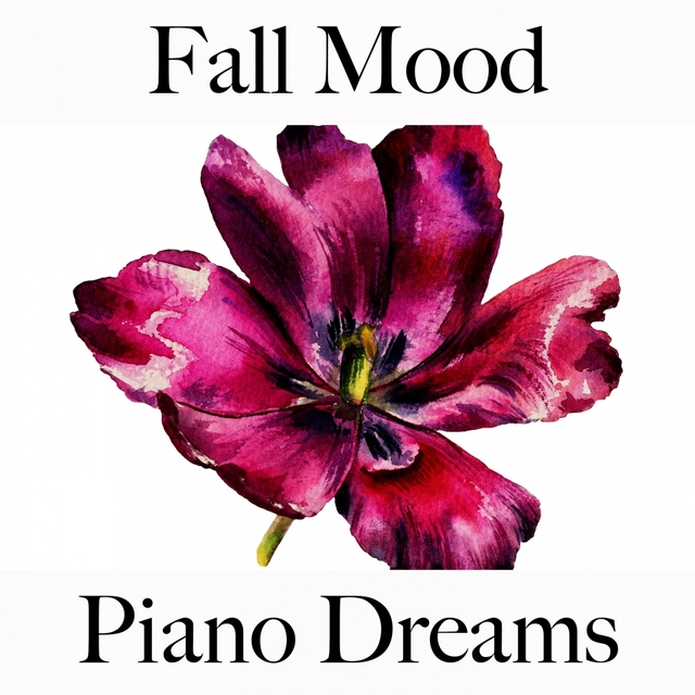 Fall Mood: Piano Dreams - The Best Music For Relaxation