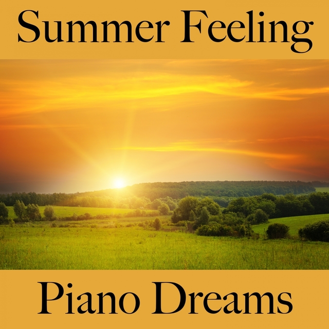 Summer Feeling: Piano Dreams - Die Beste Musik Zum Entspannen