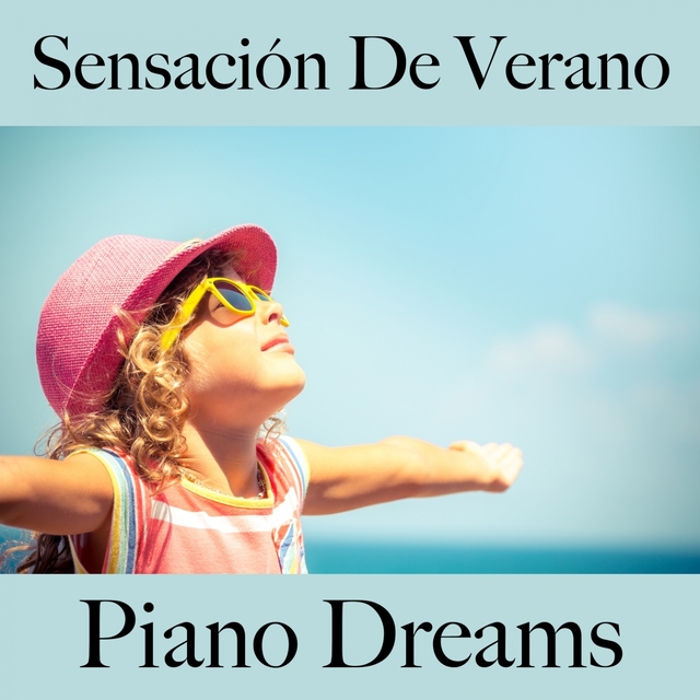 Sensación De Verano: Piano Dreams - La Mejor Música Para Descansarse