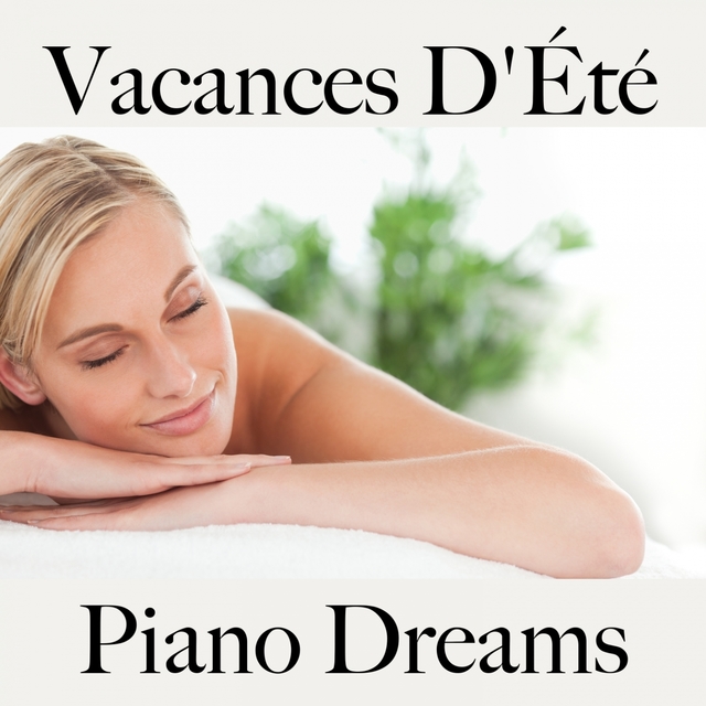 Vacances D'Été: Piano Dreams - La Meilleure Musique Pour Se Détendre