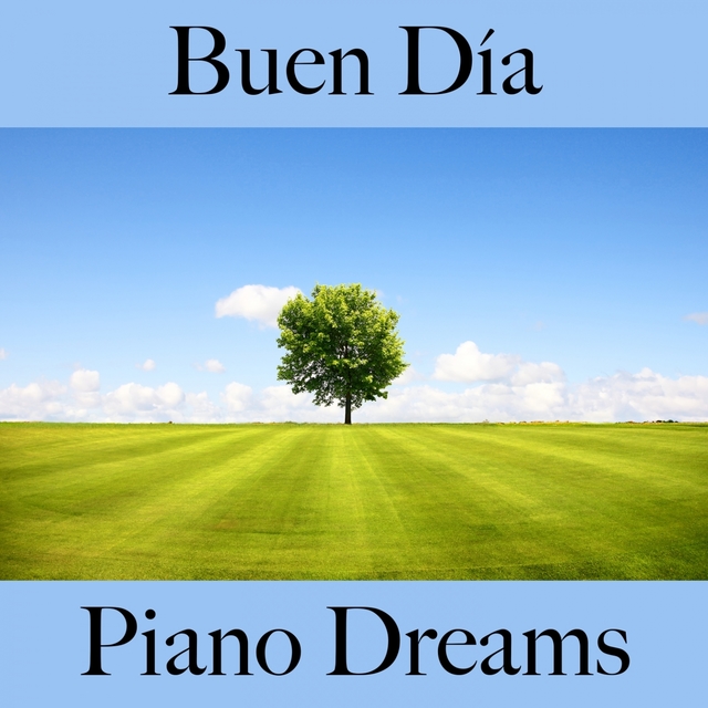 Buen Día: Piano Dreams - La Mejor Música Para Descansarse