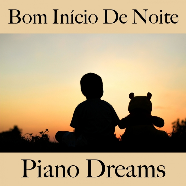 Bom Início De Noite: Piano Dreams - A Melhor Música Para Relaxar