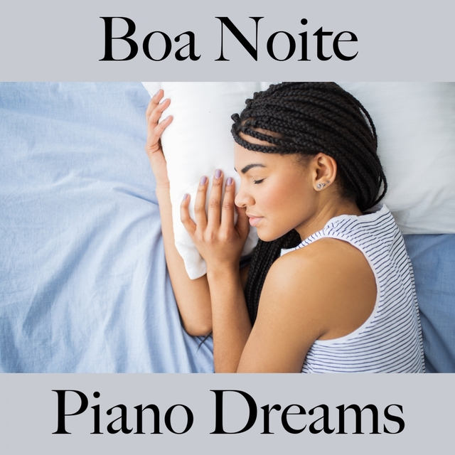 Boa Noite: Piano Dreams - A Melhor Música Para Relaxar