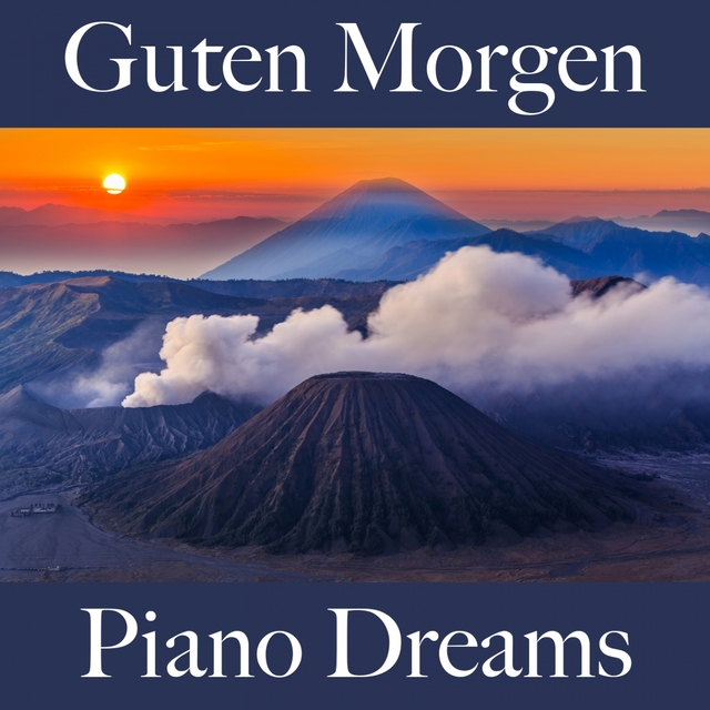 Guten Morgen: Piano Dreams - Die Beste Musik Zum Entspannen