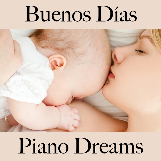 Buenos Días: Piano Dreams - La Mejor Música Para Descansarse