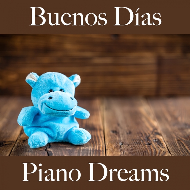Buenos Días: Piano Dreams - La Mejor Música Para Descansarse