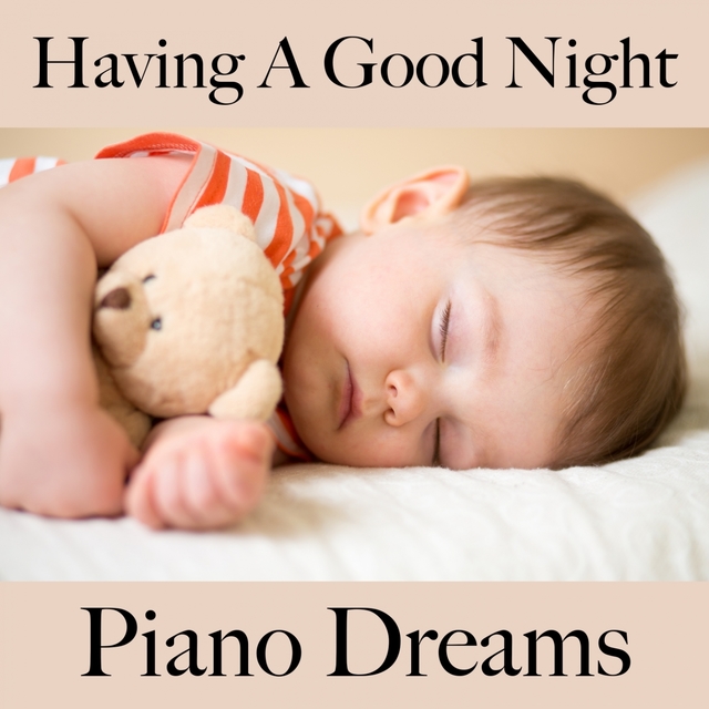 Having A Good Night: Piano Dreams - The Best Music For Relaxation