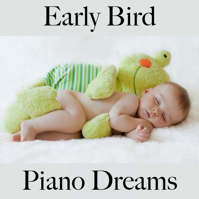 Early Bird: Piano Dreams - The Best Music For Relaxation