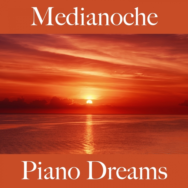 Medianoche: Piano Dreams - La Mejor Música Para Descansarse