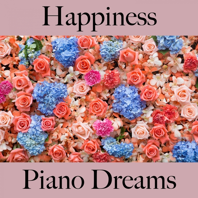 Happiness: Piano Dreams - A Melhor Música Para Relaxar