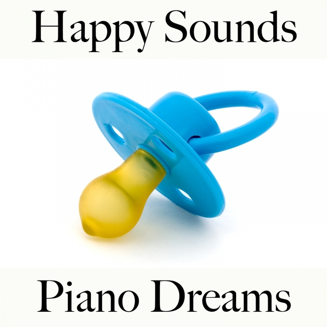 Happy Sounds: Piano Dreams - Die Beste Musik Zum Entspannen