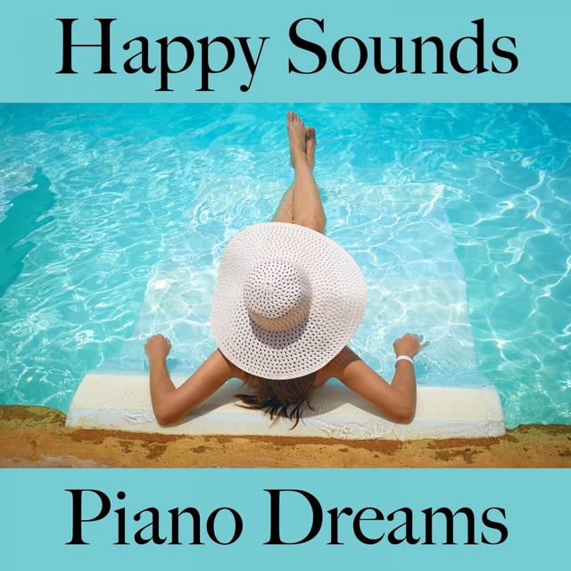 Happy Sounds: Piano Dreams - The Best Music For Relaxation