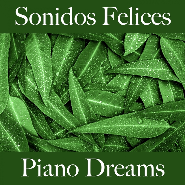 Sonidos Felices: Piano Dreams - La Mejor Música Para Descansarse