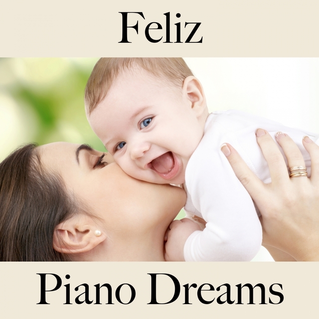 Feliz: Piano Dreams - A Melhor Música Para Relaxar