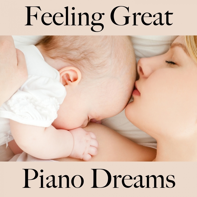 Feeling Great: Piano Dreams - The Best Music For Relaxation