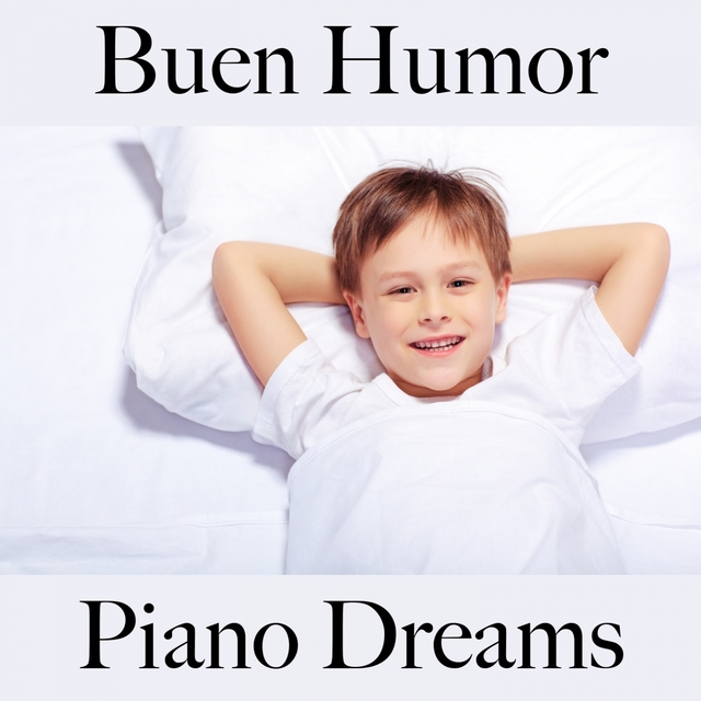 Buen Humor: Piano Dreams - La Mejor Música Para Descansarse