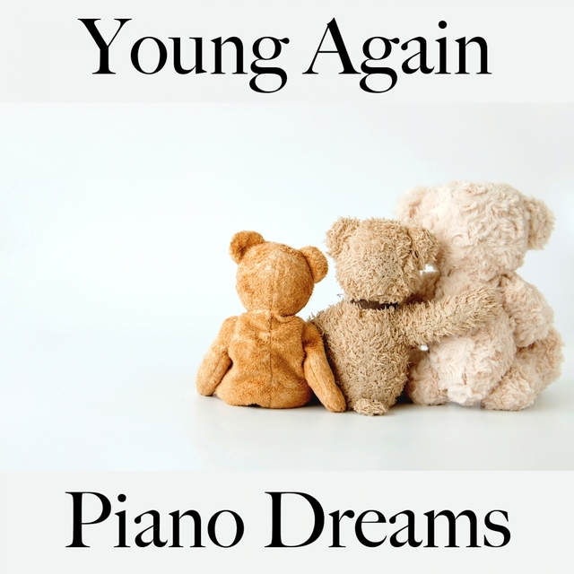 Young Again: Piano Dreams - The Best Music For Relaxation
