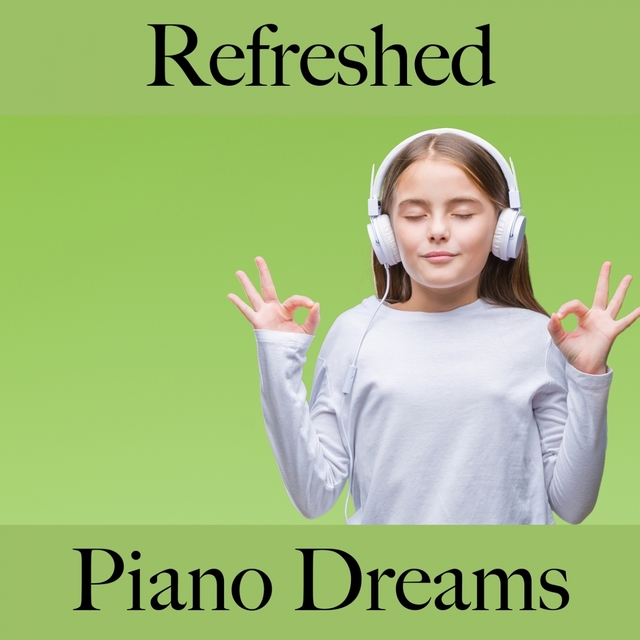 Refreshed: Piano Dreams - The Best Music For Relaxation