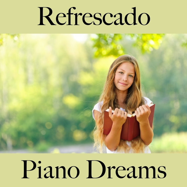 Refrescado: Piano Dreams - La Mejor Música Para Descansarse