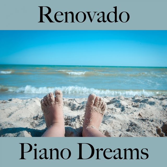 Renovado: Piano Dreams - A Melhor Música Para Relaxar