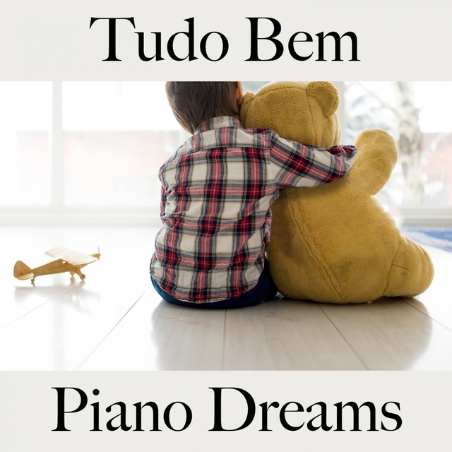 Tudo Bem: Piano Dreams - A Melhor Música Para Relaxar