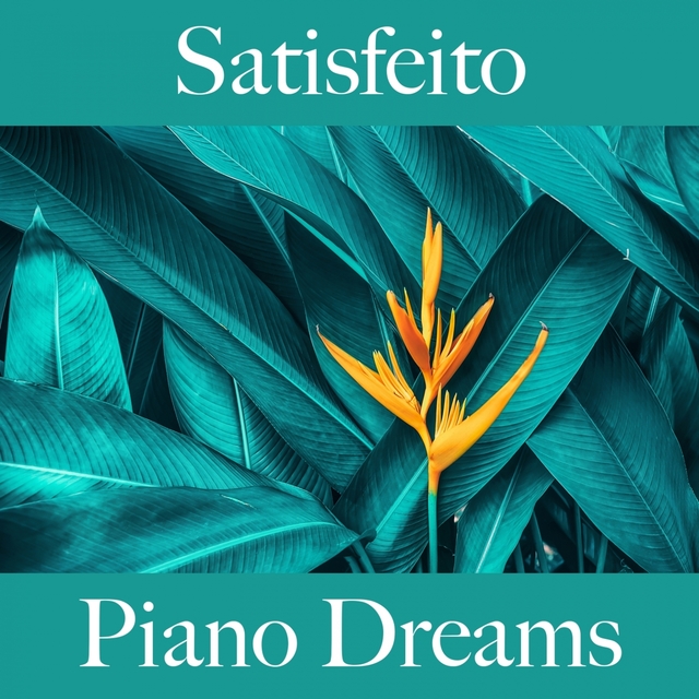 Satisfeito: Piano Dreams - A Melhor Música Para Relaxar