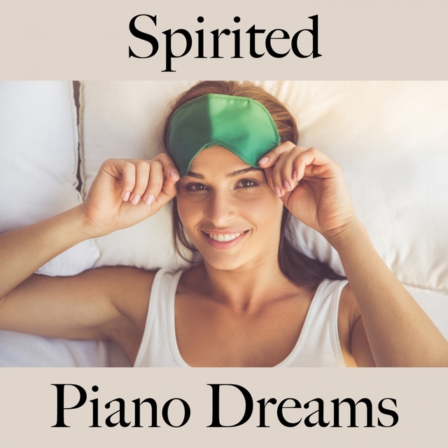 Spirited: Piano Dreams - The Best Music For Relaxation