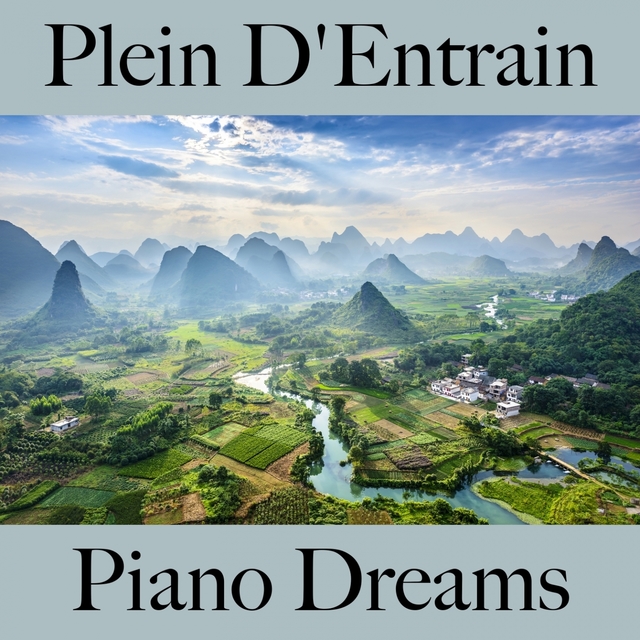 Plein D'Entrain: Piano Dreams - La Meilleure Musique Pour Se Détendre