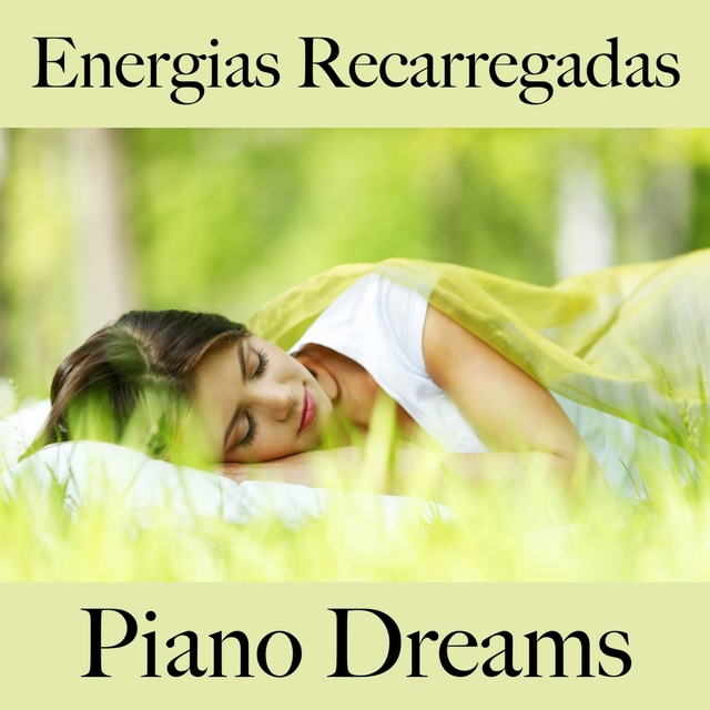 Energias Recarregadas: Piano Dreams - A Melhor Música Para Relaxar