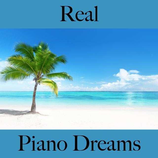 Real: Piano Dreams - The Best Music For Relaxation