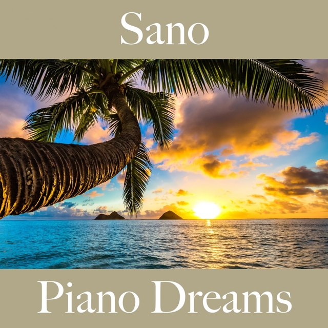 Sano: Piano Dreams - La Mejor Música Para Descansarse