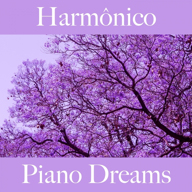 Harmônico: Piano Dreams - A Melhor Música Para Relaxar