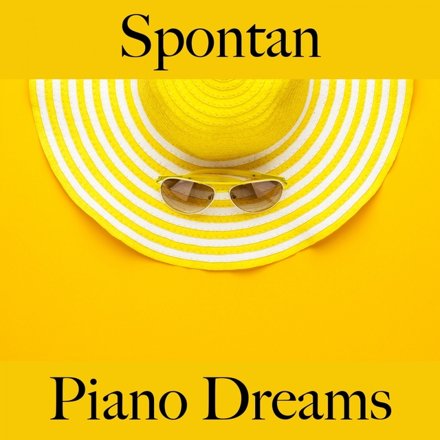 Spontan: Piano Dreams - Die Beste Musik Zum Entspannen