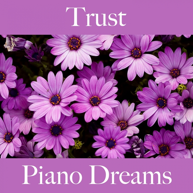 Trust: Piano Dreams - The Best Music For Relaxation