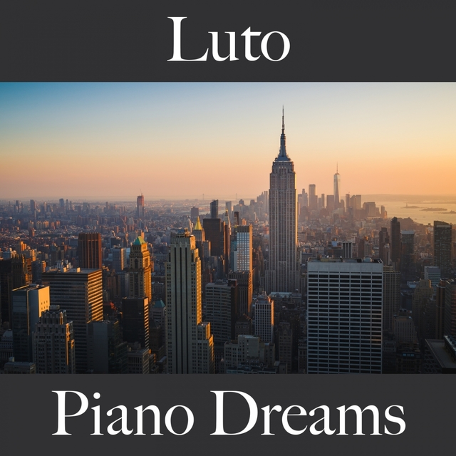 Luto: Piano Dreams - La Mejor Música Para Sentirse Mejor