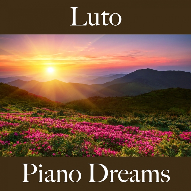 Luto: Piano Dreams - A Melhor Música Para Sentir-Se Melhor