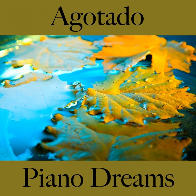 Agotado: Piano Dreams - La Mejor Música Para Sentirse Mejor