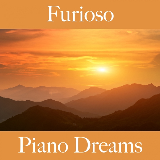 Furioso: Piano Dreams - La Mejor Música Para Sentirse Mejor