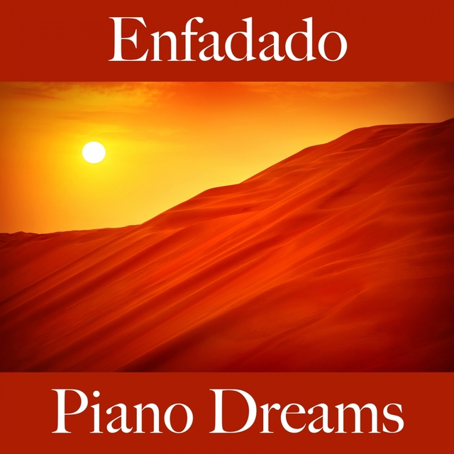 Enfadado: Piano Dreams - La Mejor Música Para Sentirse Mejor