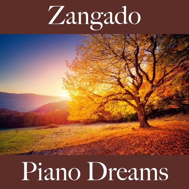 Zangado: Piano Dreams - A Melhor Música Para Sentir-Se Melhor