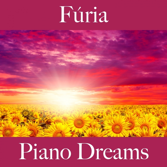 Fúria: Piano Dreams - A Melhor Música Para Sentir-Se Melhor