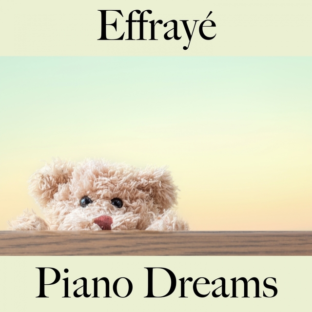 Effrayé: Piano Dreams - La Meilleure Musique Pour Se Sentir Mieux