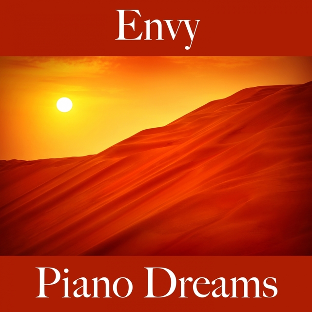 Envy: Piano Dreams - The Best Music For Feeling Better