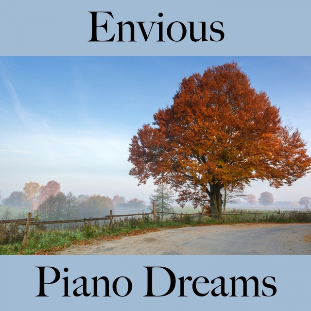 Envious: Piano Dreams - The Best Music For Feeling Better