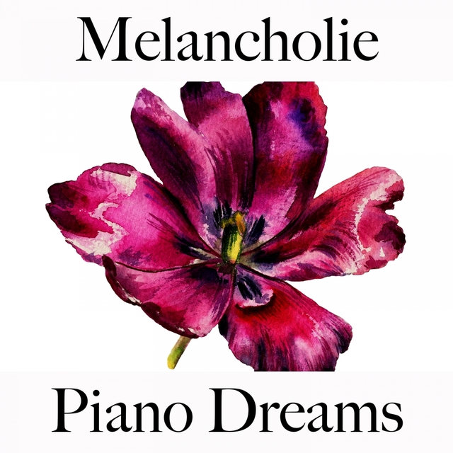 Melancholie: Piano Dreams - Die Beste Musik Um Sich Besser Zu Fühlen