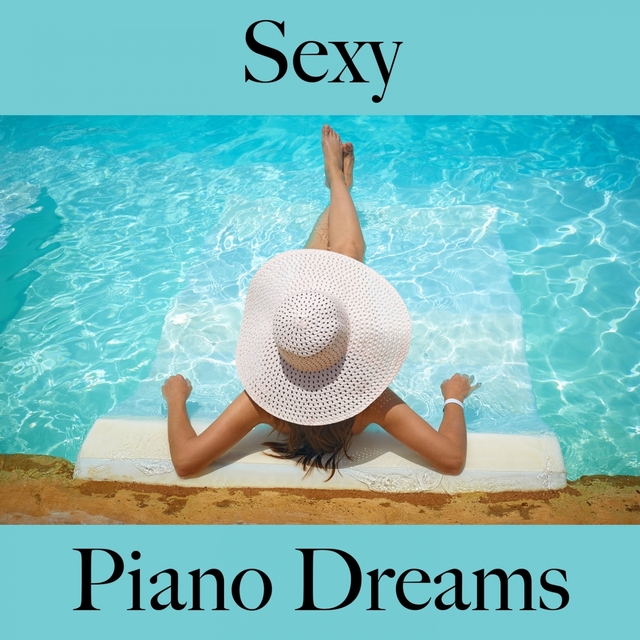 Sexy: Piano Dreams - Pour Les Moments De Sensualité À Deux