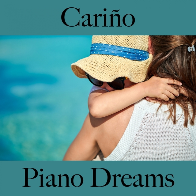 Cariño: Piano Dreams - La Mejor Música Para El Tiempo Sensual Entre Dos