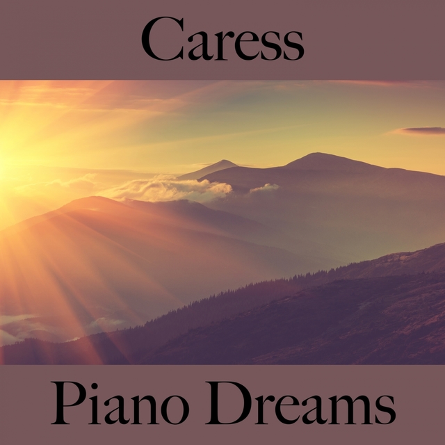 Caress: Piano Dreams - The Best Music For The Sensual Time Together